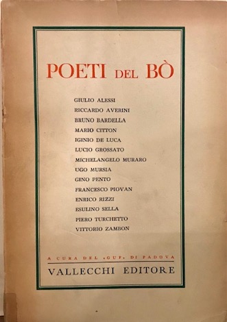 (a cura di) GUF di Padova Poeti del Bò. Presentazione di S.E. Emilio Bodrero.  1936 Firenze Vallecchi Editore
